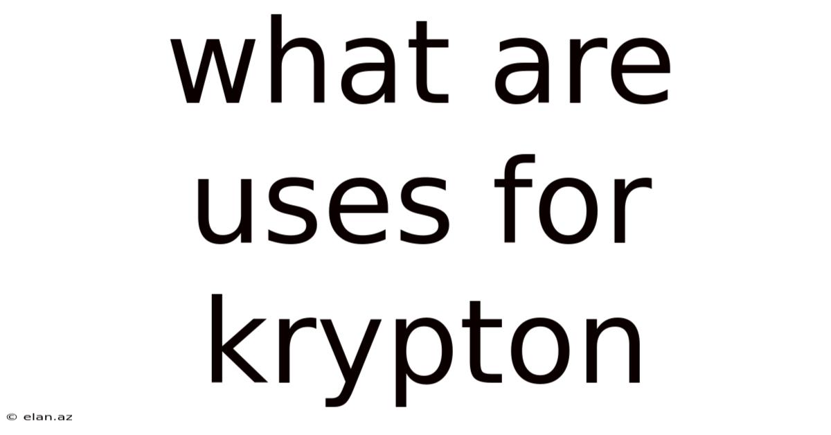 What Are Uses For Krypton