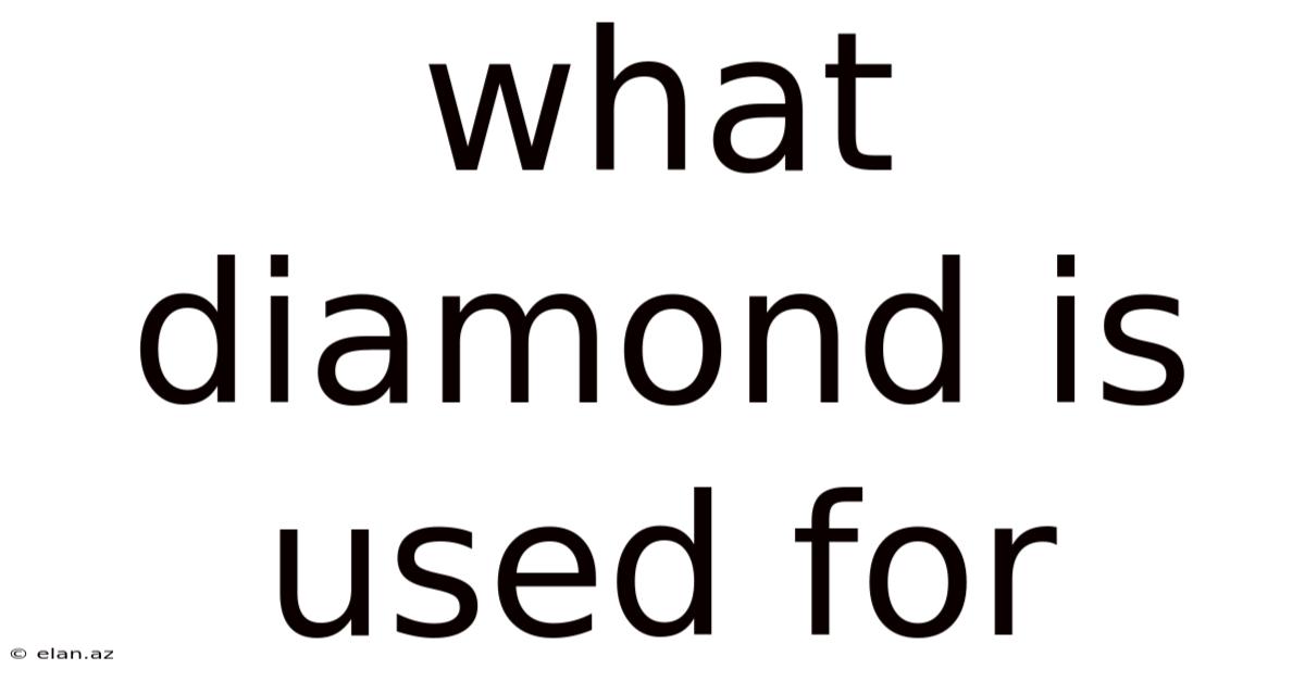 What Diamond Is Used For