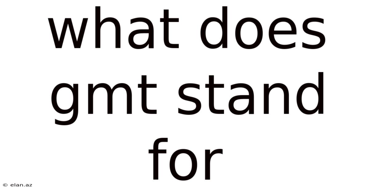 What Does Gmt Stand For