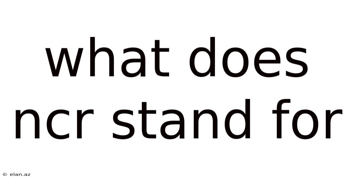 What Does Ncr Stand For