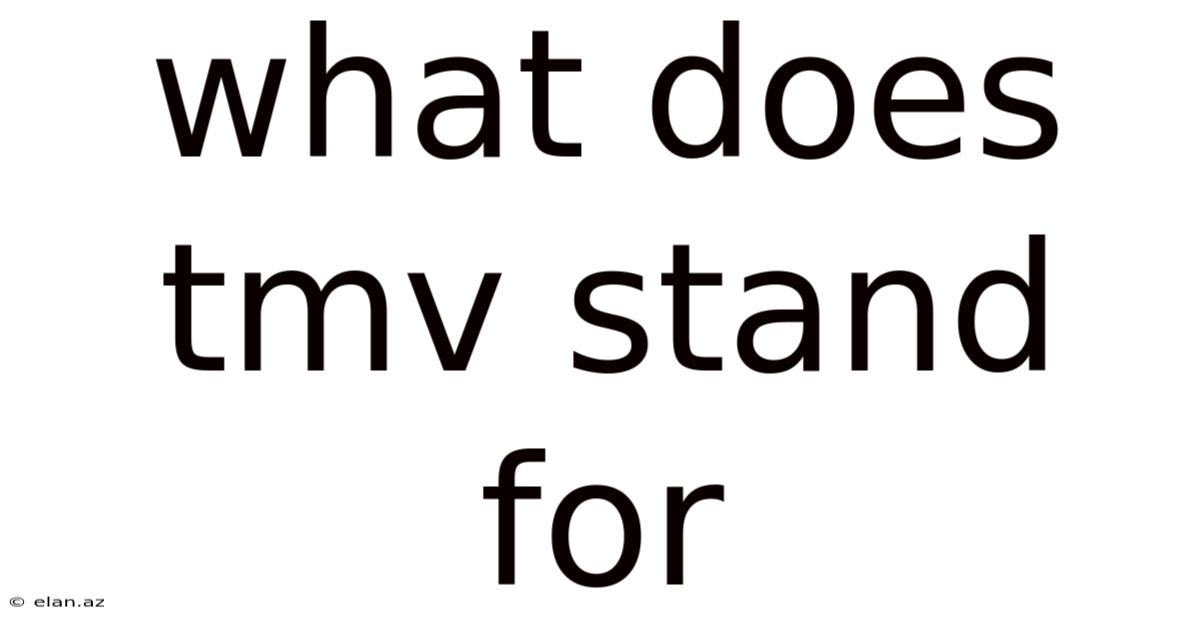 What Does Tmv Stand For