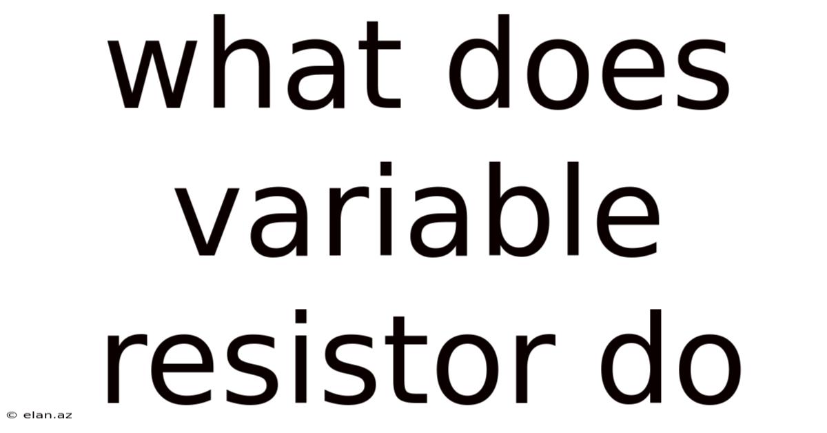 What Does Variable Resistor Do