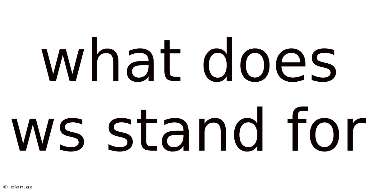 What Does Ws Stand For