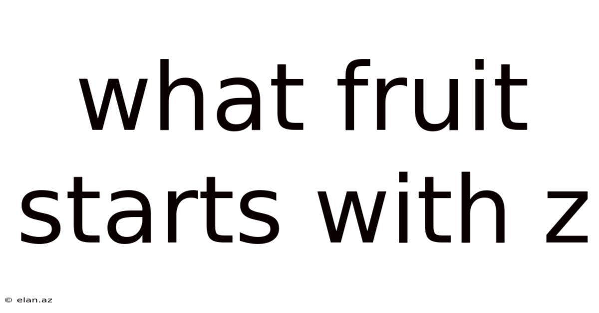 What Fruit Starts With Z