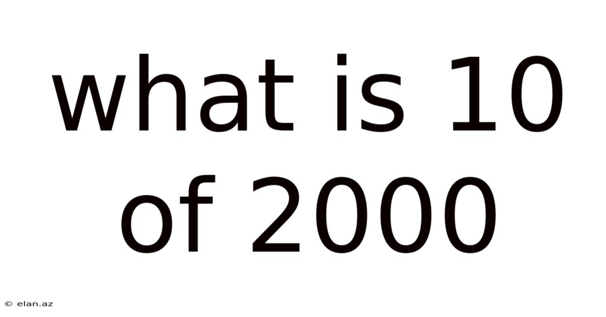 What Is 10 Of 2000