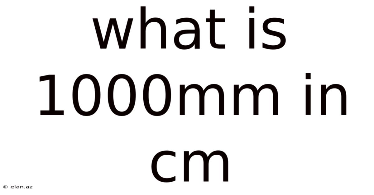 What Is 1000mm In Cm