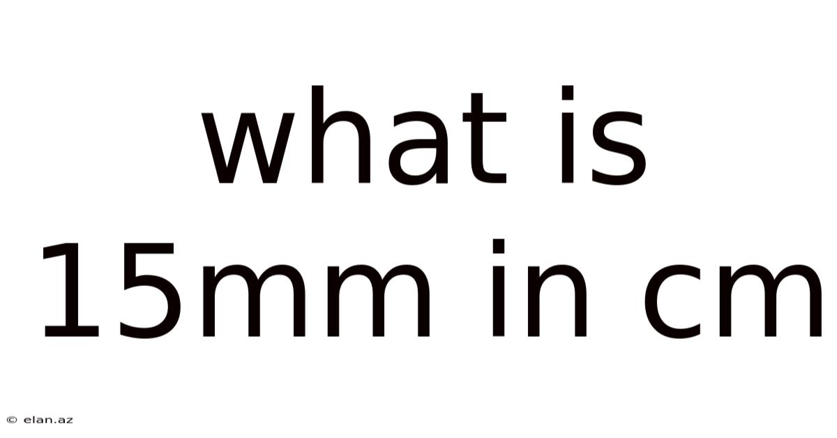 What Is 15mm In Cm