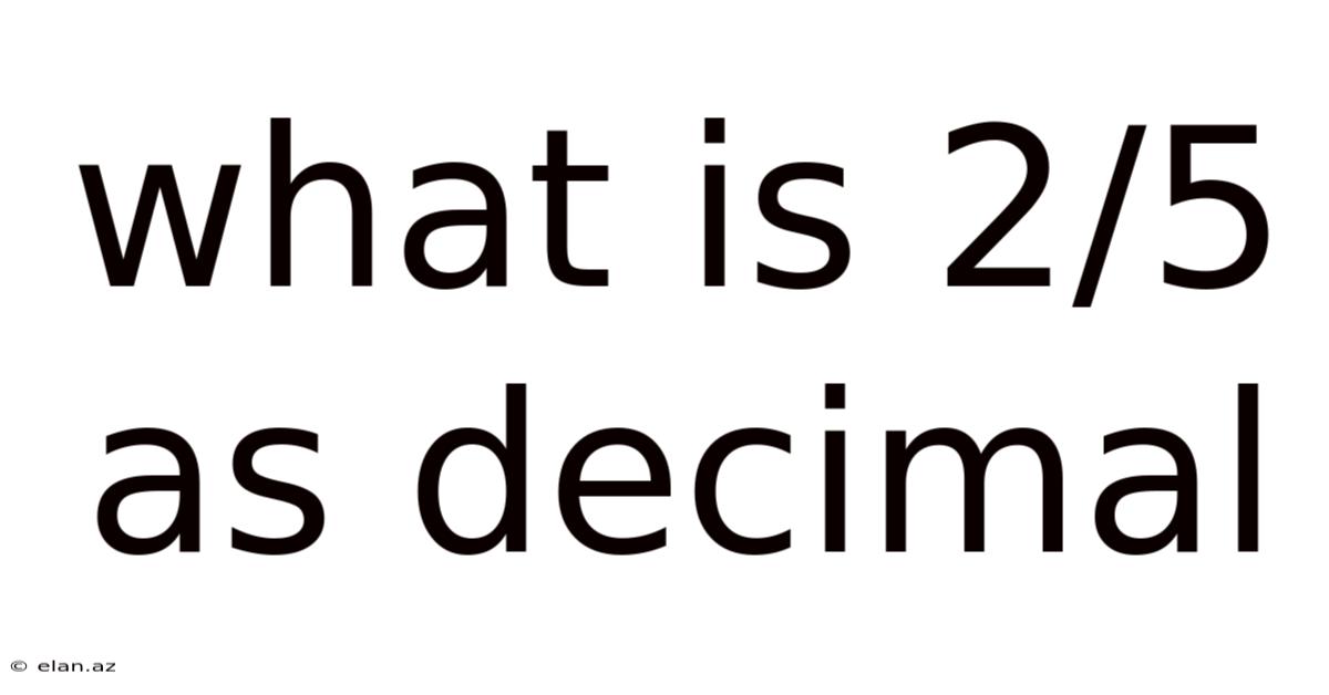 What Is 2/5 As Decimal
