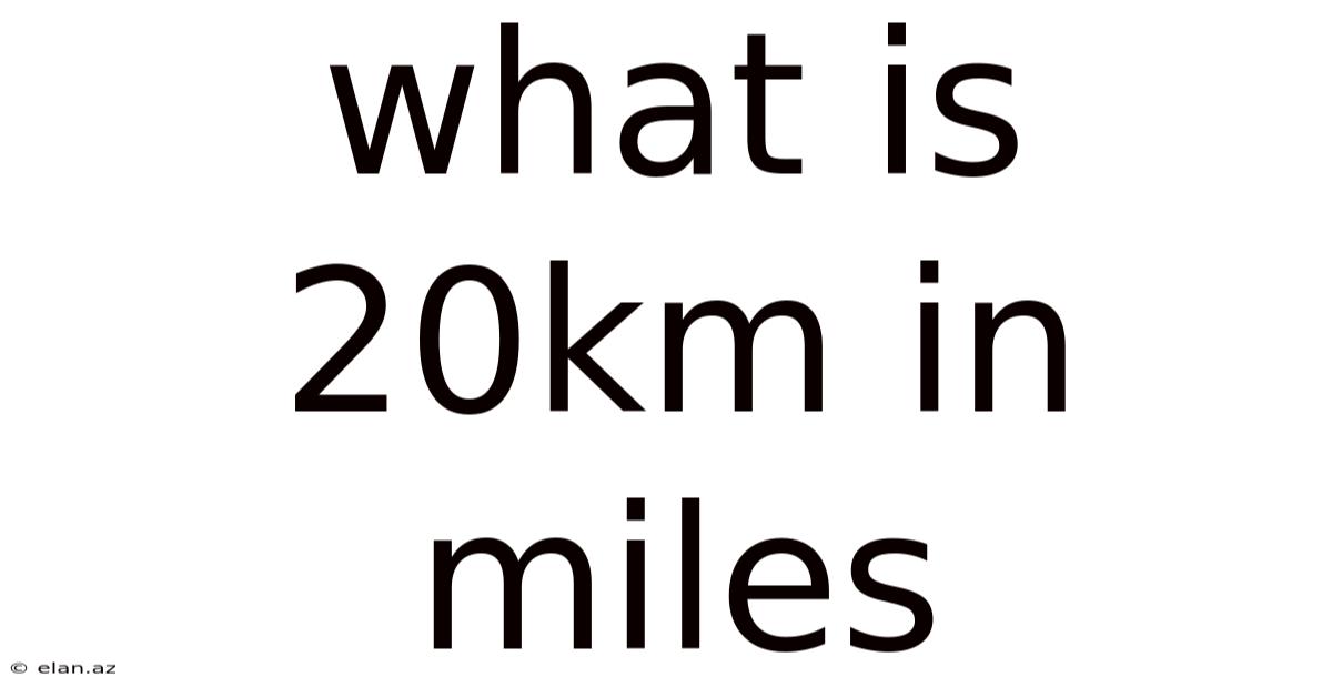 What Is 20km In Miles