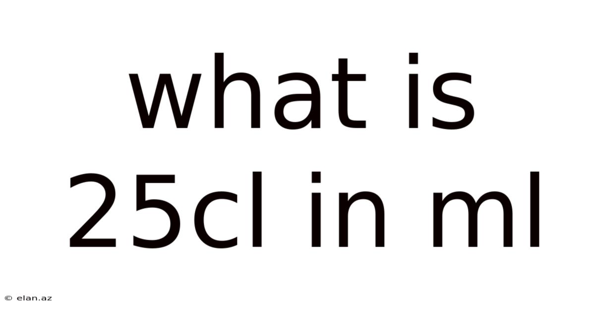 What Is 25cl In Ml