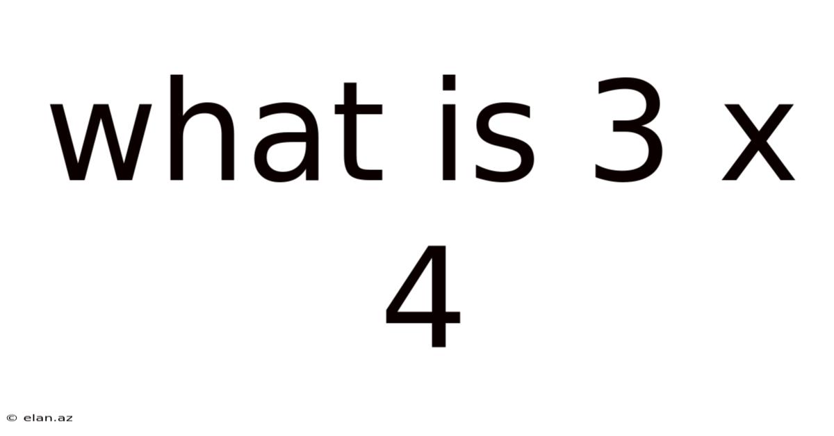 What Is 3 X 4