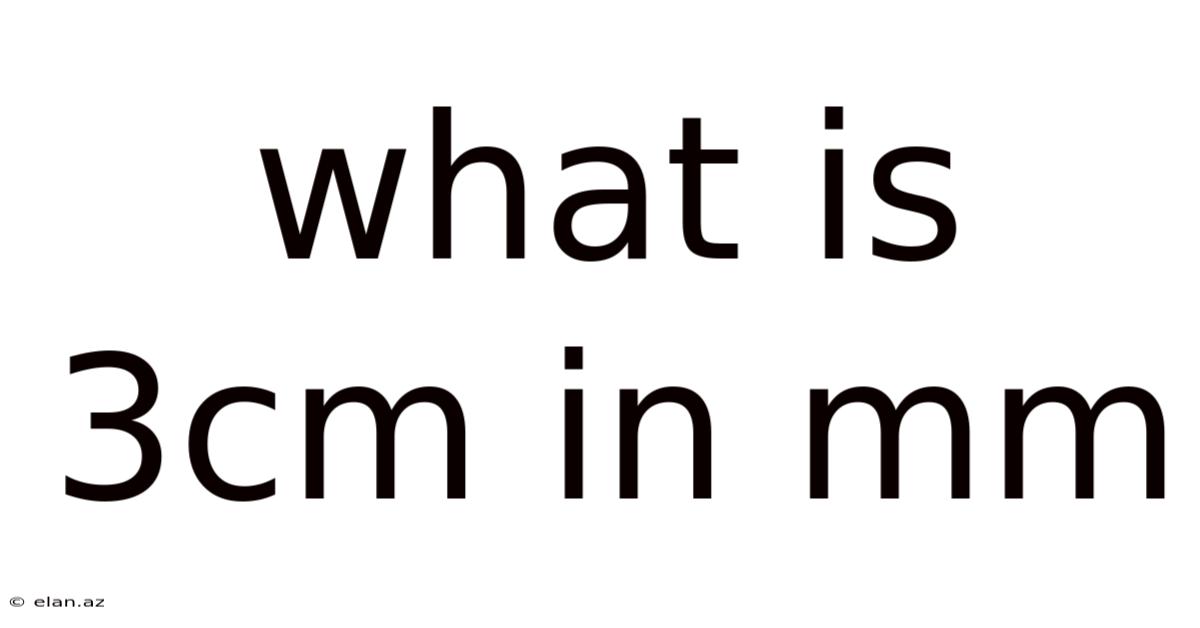 What Is 3cm In Mm