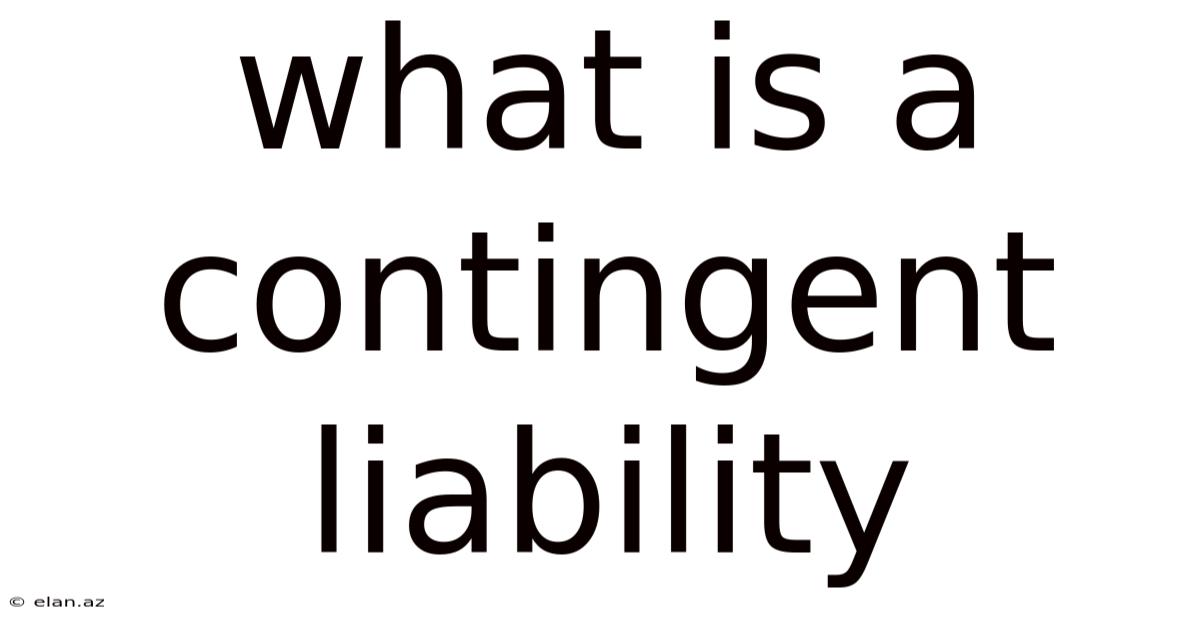 What Is A Contingent Liability