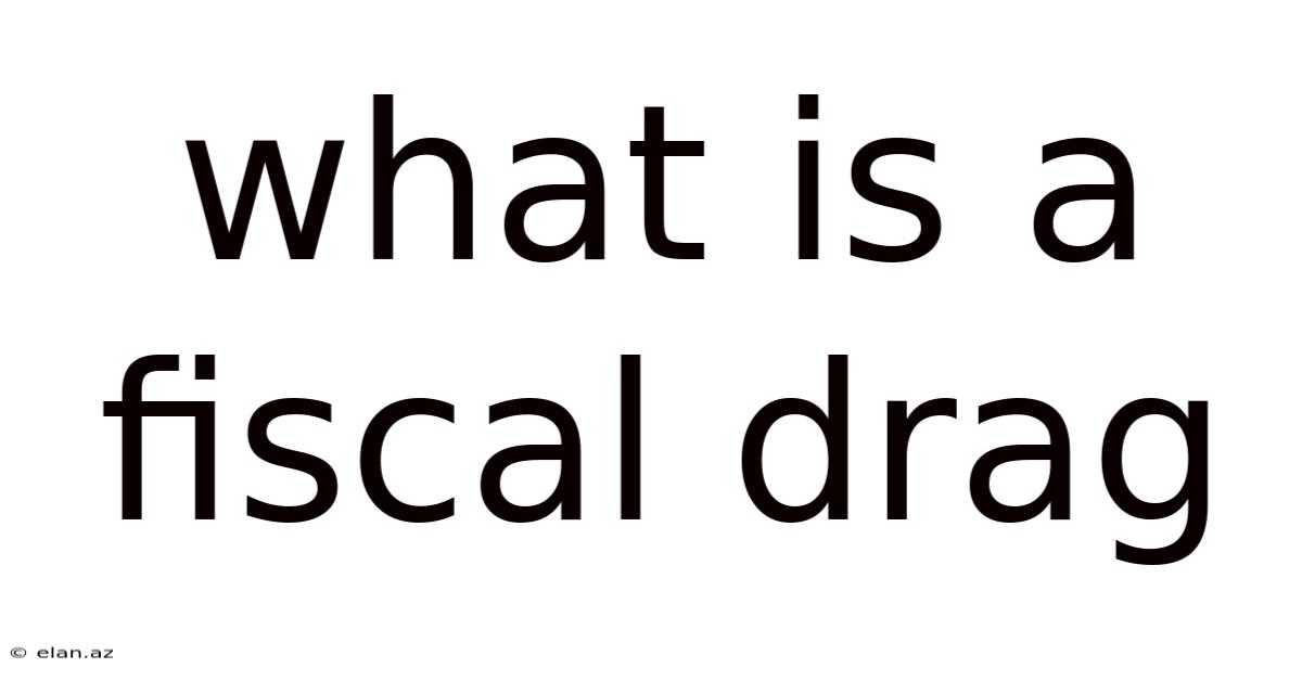 What Is A Fiscal Drag