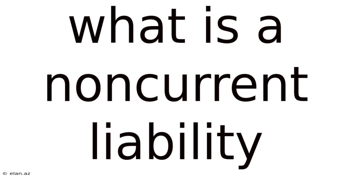 What Is A Noncurrent Liability
