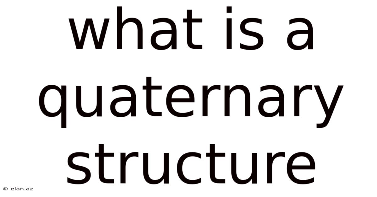 What Is A Quaternary Structure