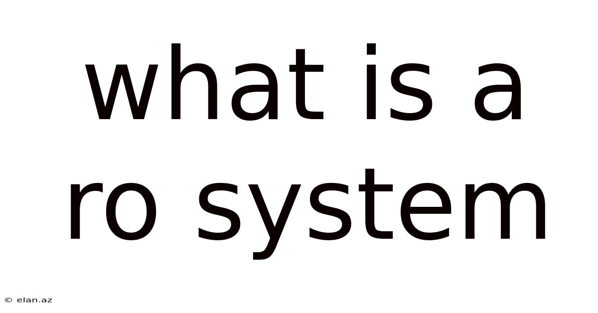 What Is A Ro System
