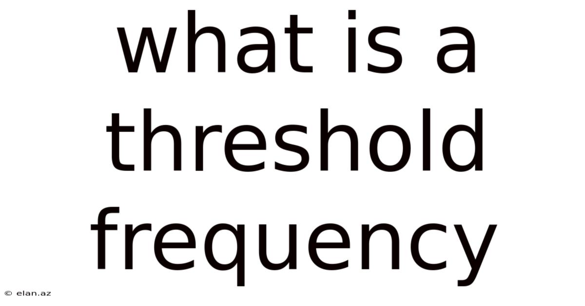 What Is A Threshold Frequency