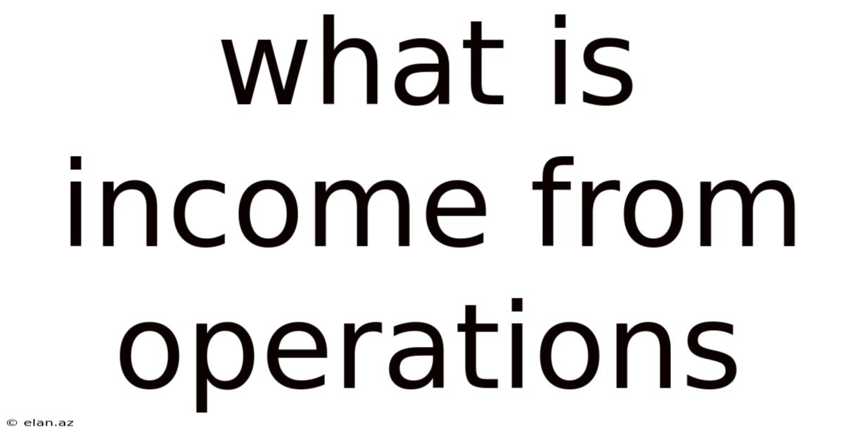 What Is Income From Operations