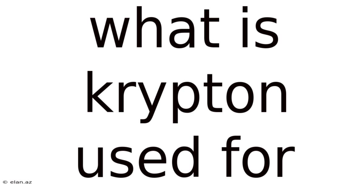 What Is Krypton Used For