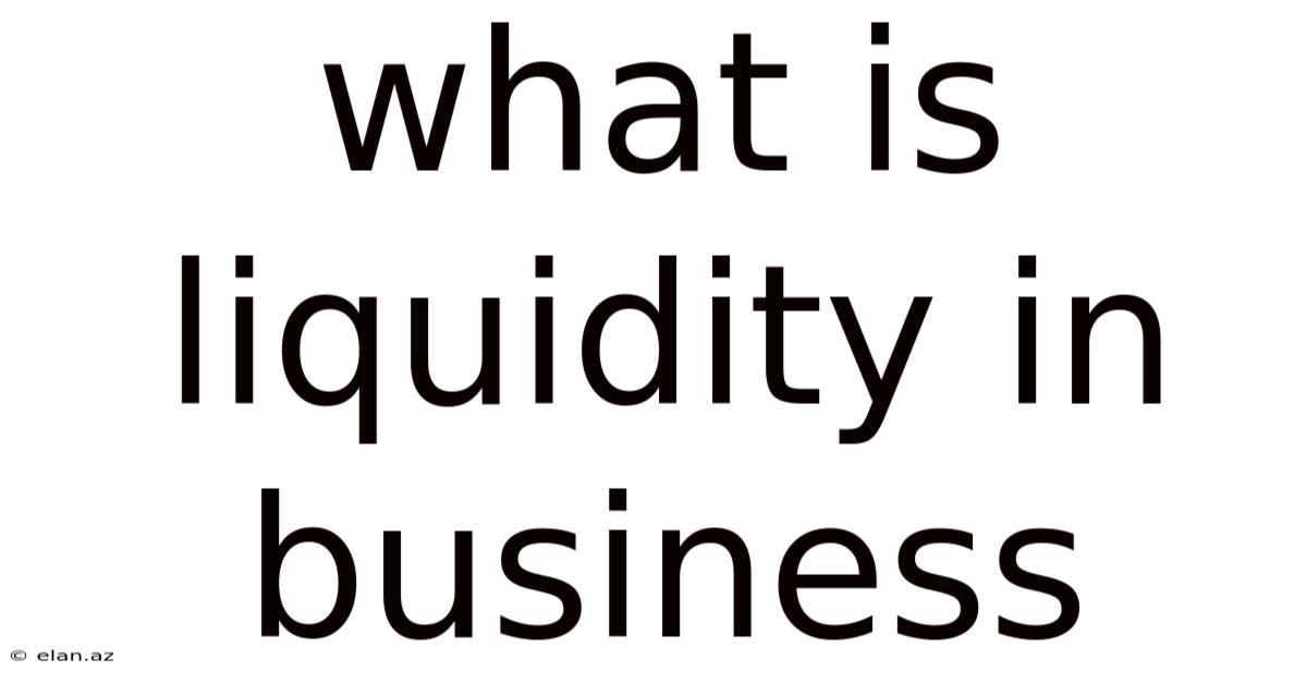 What Is Liquidity In Business