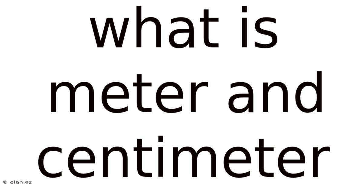 What Is Meter And Centimeter