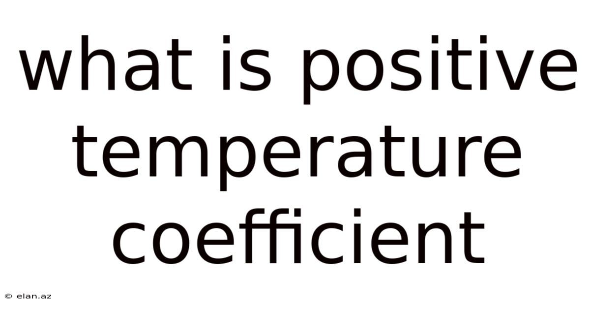 What Is Positive Temperature Coefficient