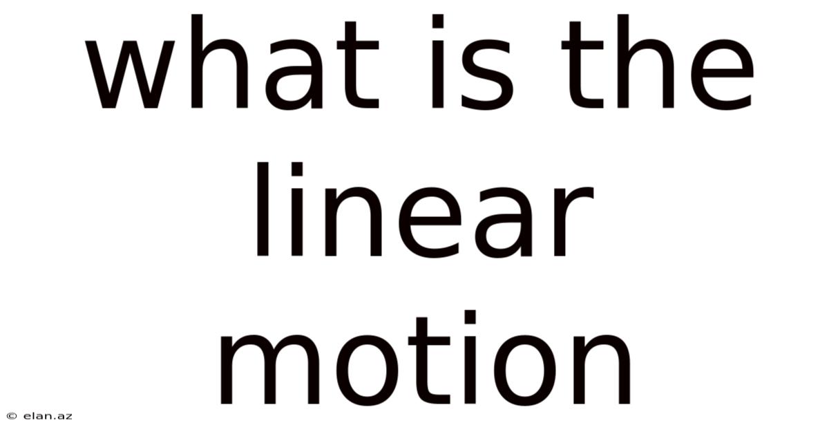 What Is The Linear Motion