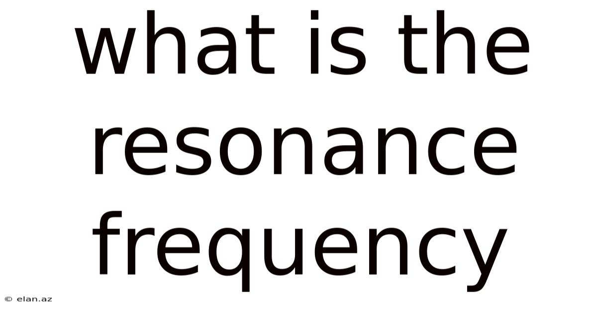 What Is The Resonance Frequency