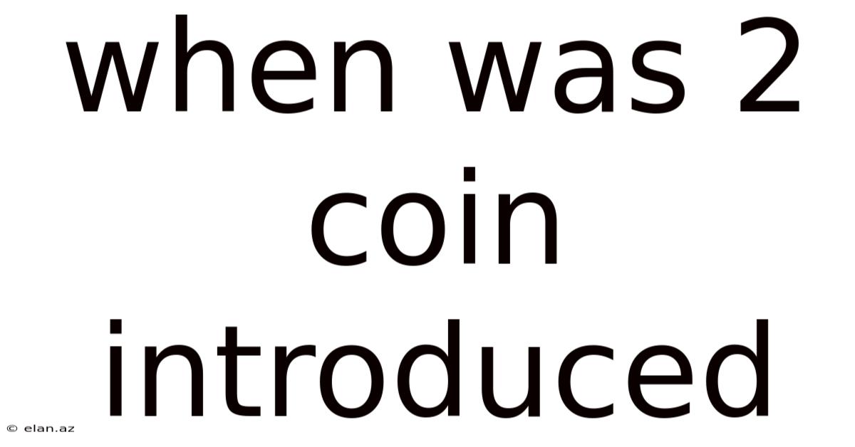 When Was 2 Coin Introduced