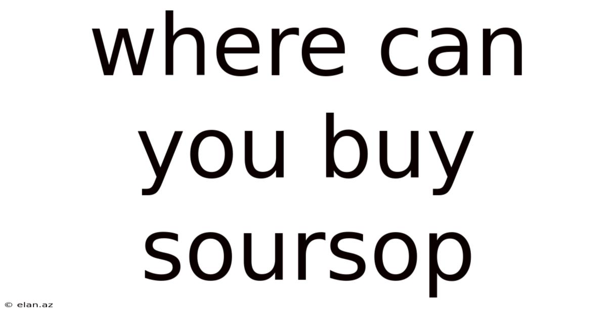 Where Can You Buy Soursop