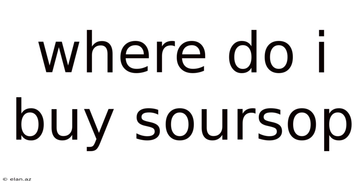 Where Do I Buy Soursop