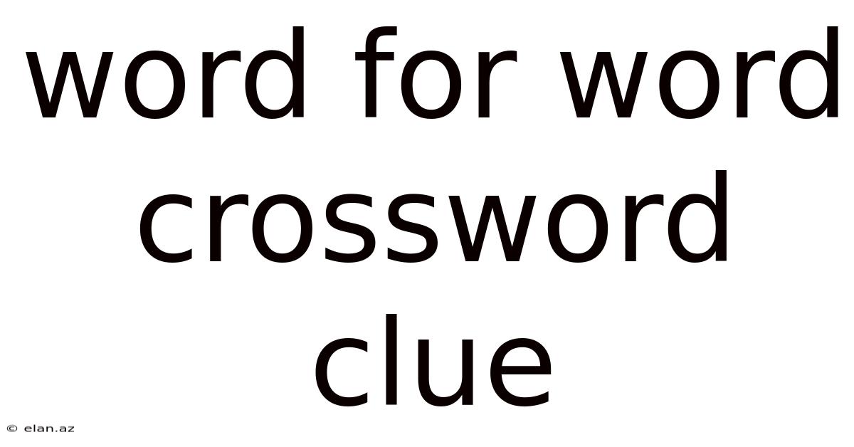 Word For Word Crossword Clue