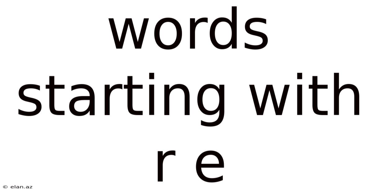 Words Starting With R E