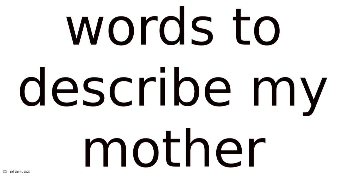 Words To Describe My Mother