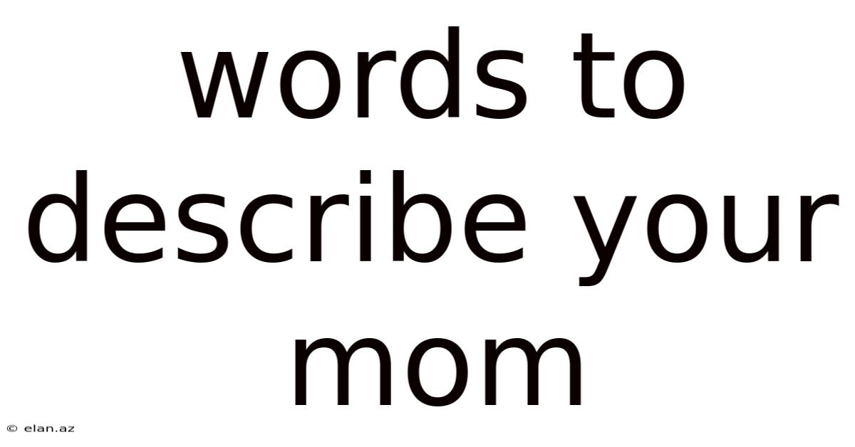 Words To Describe Your Mom