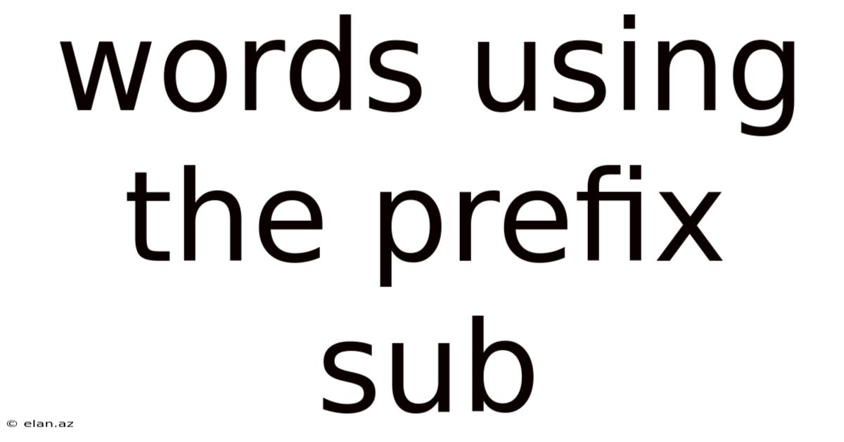 Words Using The Prefix Sub
