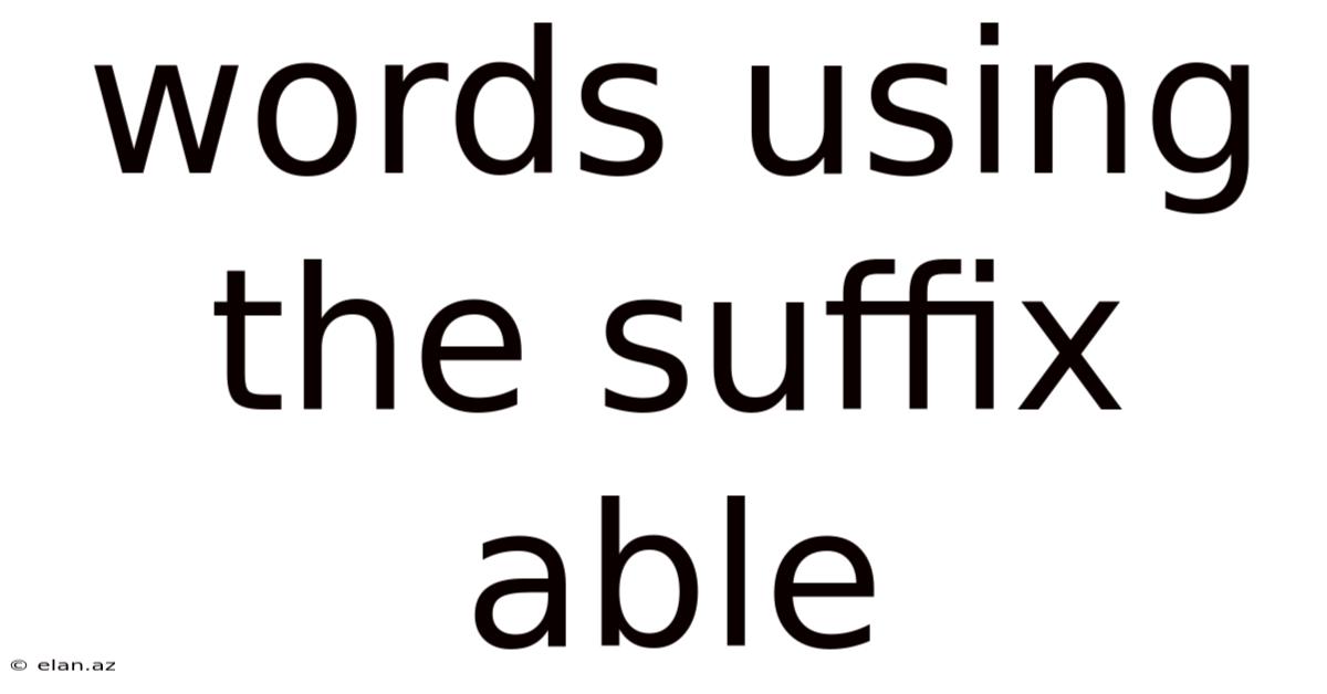 Words Using The Suffix Able