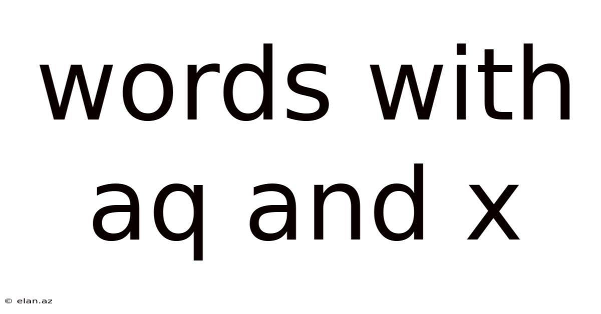 Words With Aq And X