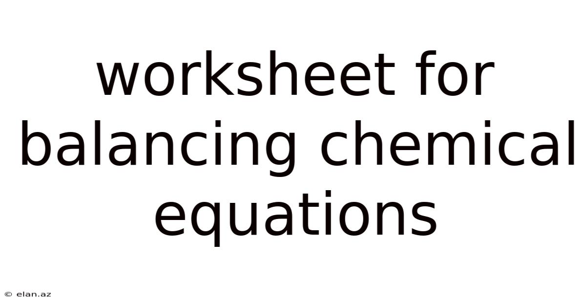 Worksheet For Balancing Chemical Equations