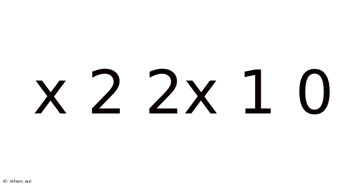 X 2 2x 1 0