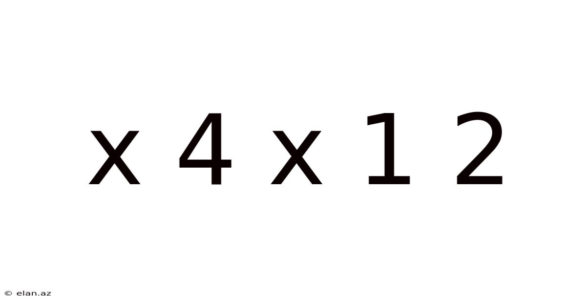 X 4 X 1 2