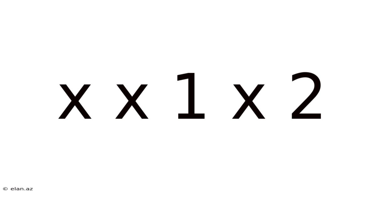X X 1 X 2