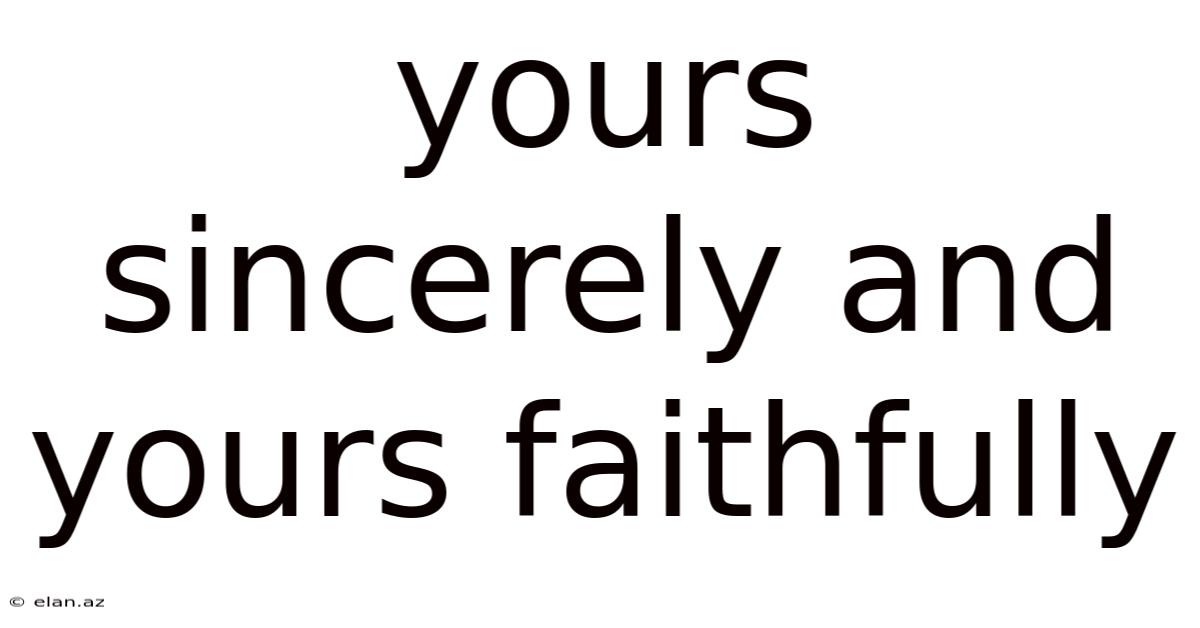 Yours Sincerely And Yours Faithfully