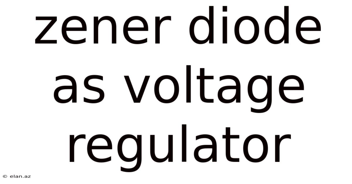 Zener Diode As Voltage Regulator